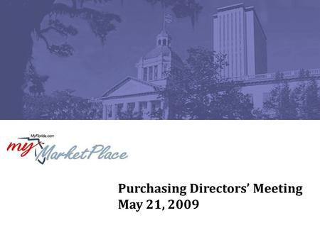 Purchasing Directors’ Meeting May 21, 2009. 2 Agenda Office Depot Get Lean Florida Program Governance MFMP Commodity Sourcing and Contracting Bureau Technology,