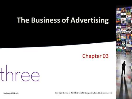 The Business of Advertising Chapter 03 McGraw-Hill/Irwin Copyright © 2012 by The McGraw-Hill Companies, Inc. All rights reserved.