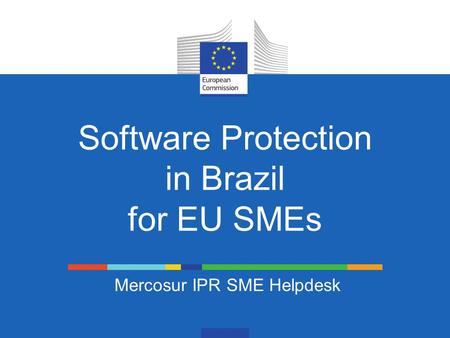 Software Protection in Brazil for EU SMEs Mercosur IPR SME Helpdesk.