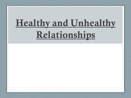 Healthy and Unhealthy Relationships