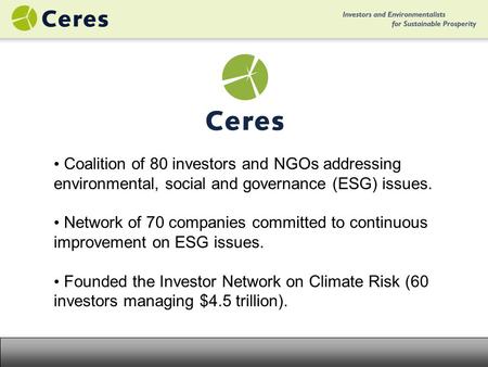 Coalition of 80 investors and NGOs addressing environmental, social and governance (ESG) issues. Network of 70 companies committed to continuous improvement.