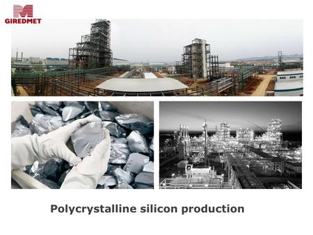 Polycrystalline silicon production. Fields of polycrystalline silicon application Polycrystalline silicon – photovoltaics basisPolycrystalline silicon.