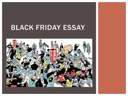 Black Friday ESSAY.