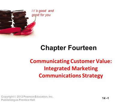 Chapter Fourteen Communicating Customer Value: Integrated Marketing Communications Strategy.