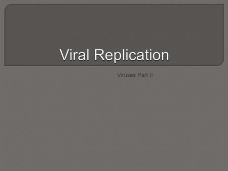 Viruses Part II. It was not until the 1950s that scientists were able to isolate and identify how viruses multiplied in a host It was not until the 1950s.