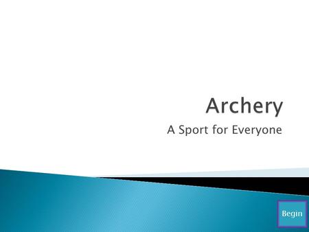 A Sport for Everyone Begin. NextBack Home  Archery is a sport in which everyone can be involved with. Whether you are in a wheelchair or standing, have.