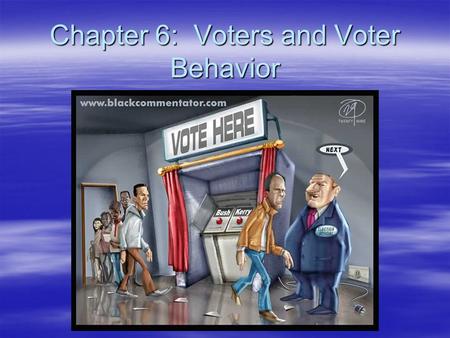 Chapter 6: Voters and Voter Behavior