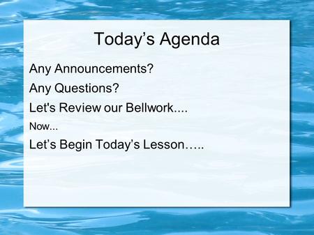 Today’s Agenda Any Announcements? Any Questions?