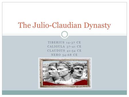 The Julio-Claudian Dynasty