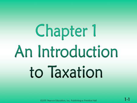 1-1 ©2011 Pearson Education, Inc. Publishing as Prentice Hall.