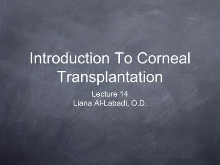 Introduction To Corneal Transplantation