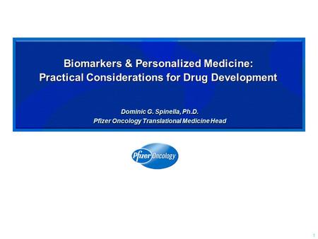 Dominic G. Spinella, Ph.D. Pfizer Oncology Translational Medicine Head