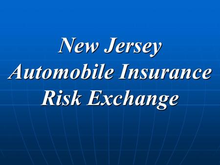 New Jersey Automobile Insurance Risk Exchange. We are here to discuss and act on matters relating to the business of the New Jersey Automobile Insurance.