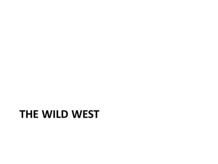 THE WILD WEST. Following the Civil War, settlers streamed into the lands between the Mississippi R. and the Rockies, better known as the Great Plains.