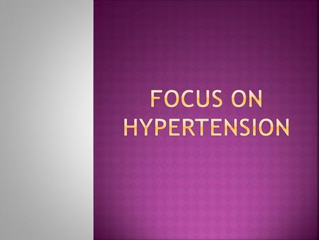  Persistent elevation of  Systolic blood pressure ≥140 mm Hg or  Diastolic blood pressure ≥90 mm Hg or  Current use of antihypertensive medication(s)