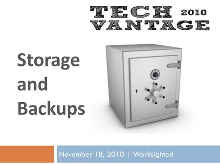 Storage and Backups November 18, 2010 | Worksighted.