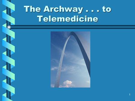 1 The Archway... to Telemedicine. 2 What is Telemedicine?... the use of electronic information and communications technologies to provide and support.