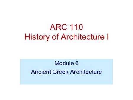 ARC 110 History of Architecture I