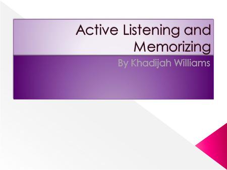  What do the word listening mean to you?  Listening is a skill some people have and others do not.