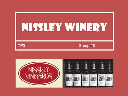 Nissley Winery TP3 Group #6. Contents 02. Automation01. Basic Analysis03. Re-engineering04. Product Innovation05. Summary.