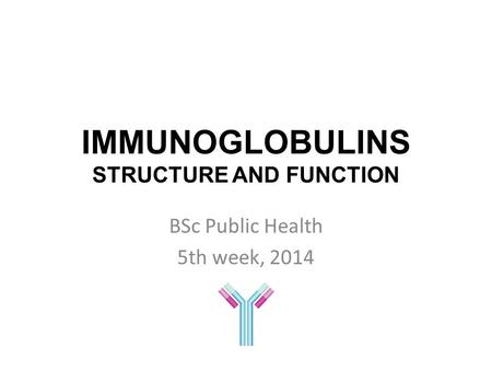 IMMUNOGLOBULINS STRUCTURE AND FUNCTION