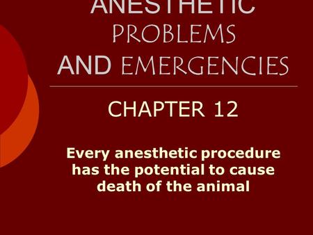 ANESTHETIC PROBLEMS AND EMERGENCIES