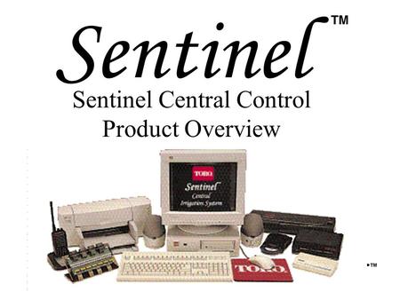 Sentinel Central Control Product Overview. If you could design a control product what benefits would it have to provide?