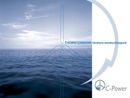 C-Power NV is a Belgian company established for the development and implementation of a farshore wind farm on the Thorntonbank. Welcome Objective Partners.