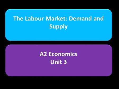 The Labour Market: Demand and Supply