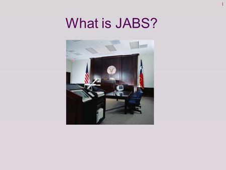 1 What is JABS?. 2 Objectives: Locate resources on the Judicial Access Browser System (JABS) for continued support. Sign on to JABS training environment.