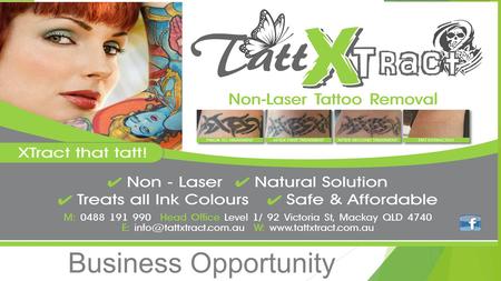 Business Opportunity. Background:  Hot Body Pty Ltd T/A TattXTract was part of the Hairfree group of Companies originally T/A the Tattfree Centre. Hairfree.