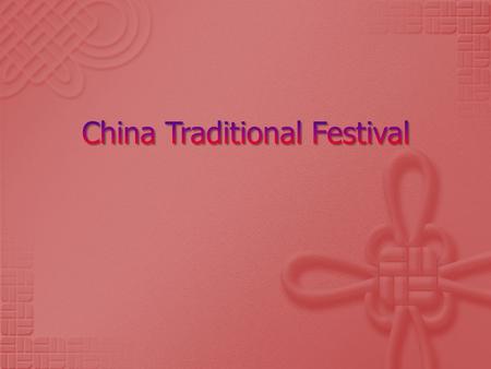  Time:lunar calendar January 1( 正月初一 )  Spring Festival Eve( 大 年三十 )  Family together  Sitting down a big round table  Eating dumplings and delicious.