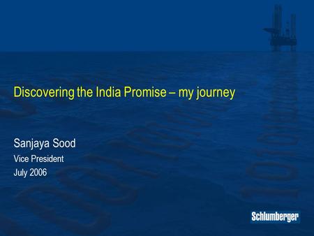 Sanjaya Sood Vice President July 2006 Discovering the India Promise – my journey.