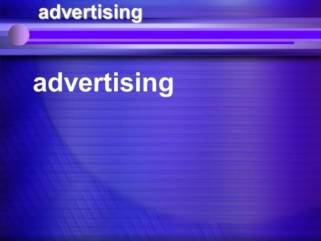 Evalution and growth of advertising advertising. the first advertising agents 1843 volney palmer 1843 volney palmer agent for media, not advertisers agent.