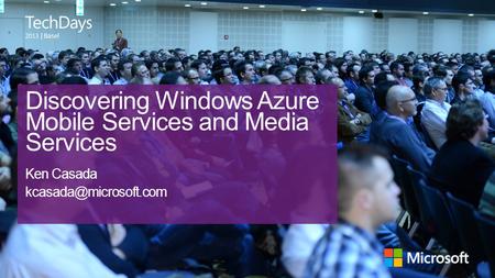 | Basel Discovering Windows Azure Mobile Services and Media Services Ken Casada