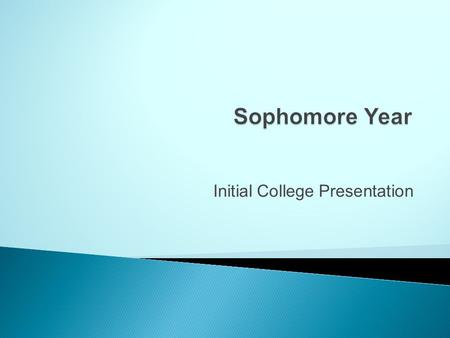 Initial College Presentation. First and foremost are your course selections and grades. For universities that only look at numbers like our 23 California.