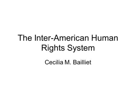 The Inter-American Human Rights System Cecilia M. Bailliet.