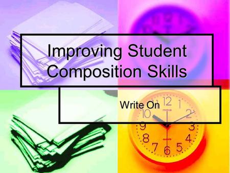 Improving Student Composition Skills Write On. Student Editing Use a variety of activities, such as Miss Take’s Challenge, to improve student editing.