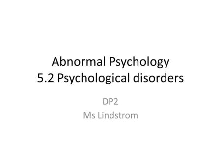 Abnormal Psychology 5.2 Psychological disorders