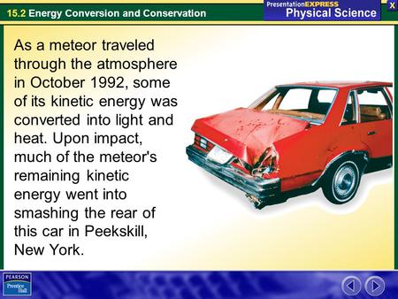 As a meteor traveled through the atmosphere in October 1992, some of its kinetic energy was converted into light and heat. Upon impact, much of the meteor's.