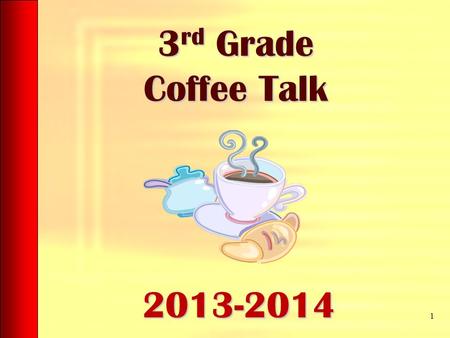 3 rd Grade Coffee Talk 1 2013-2014. FCAT 2.0 for Parents What should you know about the FCAT 2.0? 2.