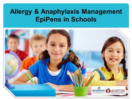 Allergy & Anaphylaxis Management EpiPens in Schools.