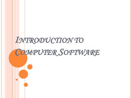 I NTRODUCTION TO C OMPUTER S OFTWARE. S OFTWARE & H ARDWARE ? Computer Instructions or data, anything that can be stored electronically is Software. Hardware.