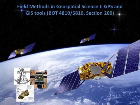 Field Methods in Geospatial Science I: GPS and GIS tools (BOT 4810/5810, Section 200)