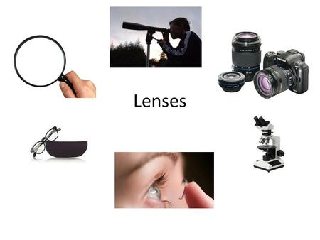 Lenses.