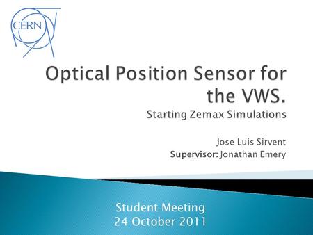 Jose Luis Sirvent Supervisor: Jonathan Emery Student Meeting 24 October 2011.