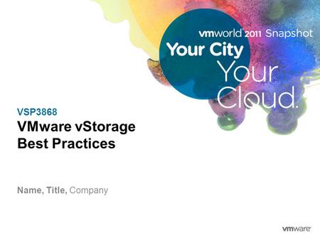 VSP3868 VMware vStorage Best Practices Name, Title, Company.