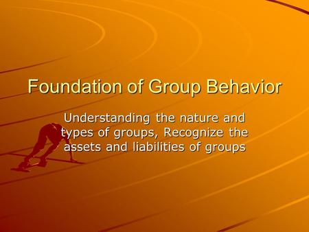 Foundation of Group Behavior