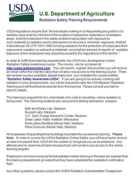 USDA regulations require that all individuals working in or frequenting any portion of a radiation area shall be informed of the location of radioactive.