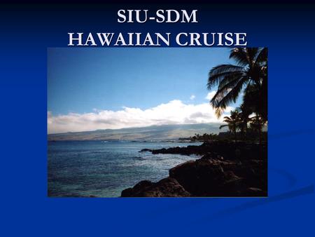 SIU-SDM HAWAIIAN CRUISE